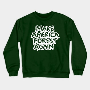 Make America Forest Again Green Earth Design Crewneck Sweatshirt